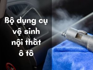 bộ dụng cụ vệ sinh nội thất ô tô