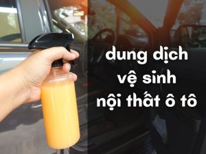 dung dịch vệ sinh nội thất ô tô