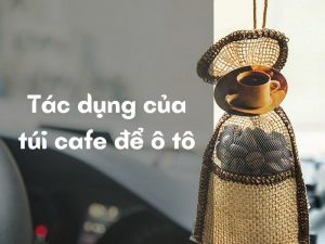 túi cafe để ô tô