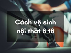 vệ sinh nội thất ô tô