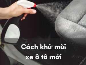 cách khử mùi xe ô tô mới