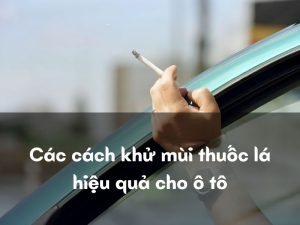 khử mùi thuốc lá trên ô tô